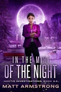 Cover: In the Miri of the Night (The Noctis Investigations, #6.5) - Matt Armstrong