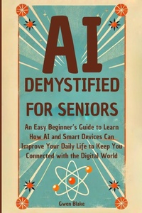 Enlarge image Cover: AI DEMYSTIFIED FOR SENIORS - K & D Enterprises