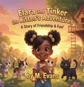 Cover: Elara and Tinker the Kitten's Adventures A Story of Friendship & Fun - M. Evans