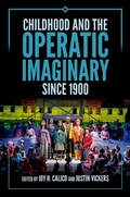 Cover: Childhood and the Operatic Imaginary since 1900 - Oxford University Press Inc
