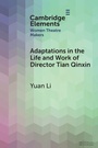 Cover: Adaptations in the Life and Work of Director Tian Qinxin - Cambridge University Press