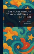 Cover: The House Without Windows & Eepersip's Life There - Creative Media Partners, LLC