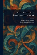 Cover: The Incredible Slingshot Bombs - Creative Media Partners, LLC