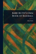 Cover: BABE RUTH'S Own Book of Baseball - Creative Media Partners, LLC