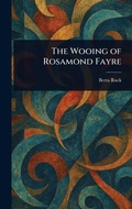 Cover: The Wooing of Rosamond Fayre - Creative Media Partners, LLC