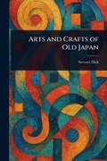 Cover: Arts and Crafts of Old Japan - Creative Media Partners, LLC