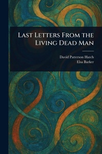 Enlarge image Cover: Last Letters From the Living Dead Man - Creative Media Partners, LLC