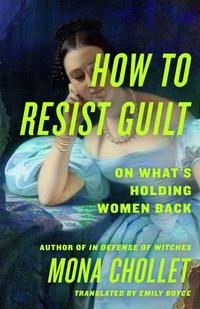 Enlarge image Cover: How to Resist Guilt - St Martin's Press