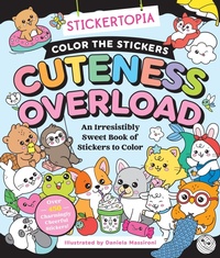 Enlarge image Cover: Stickertopia: Color the Stickers: Cuteness Overload - St Martin's Press