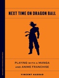 Cover: Next Time on Dragon Ball - University of Minnesota Press