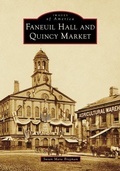 Cover: Faneuil Hall and Quincy Market - Arcadia Publishing (SC)