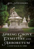 Cover: Spring Grove Cemetery and Arboretum - America Through Time