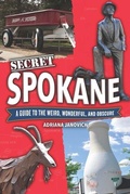 Cover: Secret Spokane: A Guide to the Weird, Wonderful, and Obscure - Reedy Press