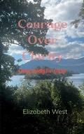 Cover: Courage Over Clarity Living boldly for Christ - BookLeaf Publishing