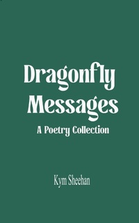 Enlarge image Cover: Dragonfly Messages A Poetry Collection - BookLeaf Publishing