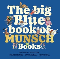 Enlarge image Cover: The Big Blue Book of Munsch Books - Annick Press Ltd