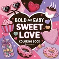 Cover: Bold & Easy Sweet Love Coloring Book - Bold & Easy Stress Relief Coloring Books