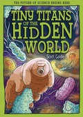 Cover: Tiny Titans of the Hidden World - Hungry Tomato Ltd.