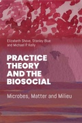 Cover: Practice Theory and the Biosocial - Berghahn Books