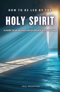 Cover: How to be Led by the Holy Spirit - Grosvenor House Publishing Limited
