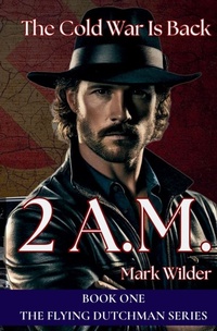 Enlarge image Cover: 2 A.M. The Cold War Returns - Wilder Creek Publishing