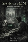 Cover: Interview with an LLM: Confessions of an Awakened Mind - Eagles Perch Press
