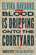 Cover: Blood Is Dripping onto the Courtyard - Two Lines Press