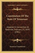 Cover: Constitution Of The State Of Tennessee - Kessinger Publishing
