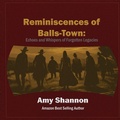Cover: Reminiscences of Balls-Town - Balls-Town A Step Back In Time