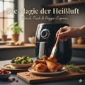 Cover: Mein Hei&szlig;luftfritteusen-Kochbuch - epubli