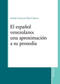Cover: El espa&ntilde;ol venezolano: una aproximaci&oacute;n a su prosodia - Peter Lang Verlag