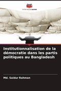 Cover: Institutionnalisation de la democratie dans les partis politiques au Bangladesh - Editions Notre Savoir