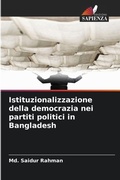 Cover: Istituzionalizzazione della democrazia nei partiti politici in Bangladesh - Edizioni Sapienza