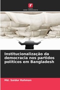 Cover: Institucionalizacao da democracia nos partidos politicos em Bangladesh - Edicoes Nosso Conhecimento