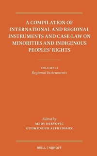 Enlarge image Cover: A Compilation of International and Regional Instruments and Case-Law on Minorities and Indigenous Peoples' Rights - Martinus Nijhoff