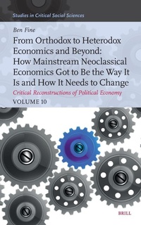 Enlarge image Cover: From Orthodox to Heterodox Economics and Beyond: How Mainstream Neoclassical Economics Got to Be the Way It Is and How It Needs to Change - Brill