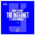 Cover: Living without the Internet - Is it possible ? - Five Minutes Editions
