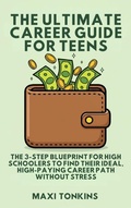 Cover: The Ultimate Career Guide For Teens - Authors Crib
