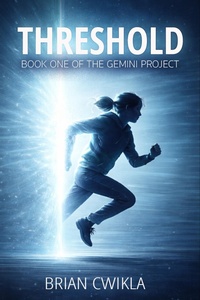 Enlarge image Cover: Threshold (The Gemini Project, #1) - Brian Cwikla