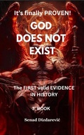 Cover: It's Finally Proven! God Does Not Exist The First Valid Evidence in History - SENAD DIZDAREVIC