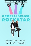 Cover: Rebellischer Rockstar (The-Burnt-Clovers-Trilogie, #1) - Three Cities Publishing LLC