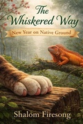 Cover: The Whiskered Way: New Year on Native Ground (Zuba's Journal:A Hemingway Cats blended wisdom, whimsy and wellness, #10) - Shalom Firesong