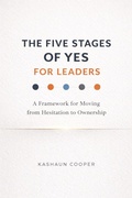 Cover: Five Stages of Yes for Leaders: A Framework for Moving from Hesitation to Ownership (The Five Stages of Yes) - Kashaun Cooper