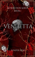 Cover: Retribution Series Book 1: Vendetta - Juniper Rose