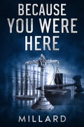 Cover: Because You Were Here - Mark D. Millard