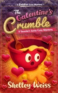 Cover: The Galentine's Crumble (A Sweetie's Latte Cozy Mystery, #9) - Shelley Weiss