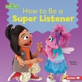 Cover: How to Be a Super Listener - Lerner Publications (Tm)