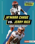 Cover: Ja'Marr Chase vs. Jerry Rice - Lerner Publications Co ,U.S.
