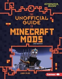 Enlarge image Cover: The Unofficial Guide to Minecraft Mods, 2nd Edition - Lerner Publishing Group