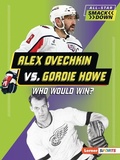 Cover: Alex Ovechkin vs. Gordie Howe - Lerner Publications Co ,U.S.